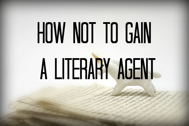 How not to gain a literary agent