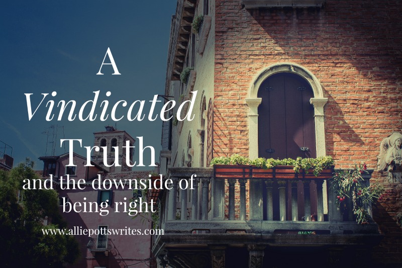 A vindicated #truth and the downside of being #right