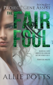 Project Gene Assist Book 1: The Fair & Foul - www.alliepottswrites.com