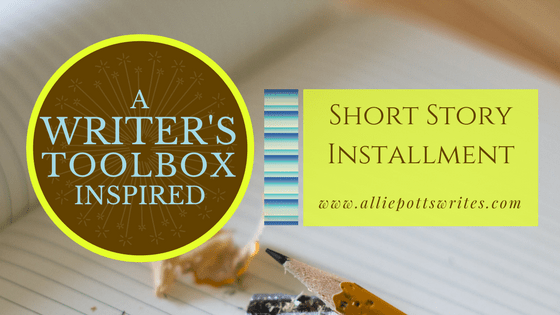 A Writer's Toolbox Inspired Short Story - www.alliepottswrites.com