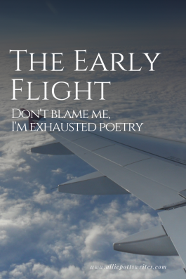 The early flight and bad poetry - www.alliepottswrites.com