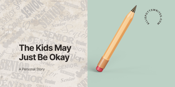 Header image with a pencil and a background that says senior. Text reads as The Kids May Be Okay